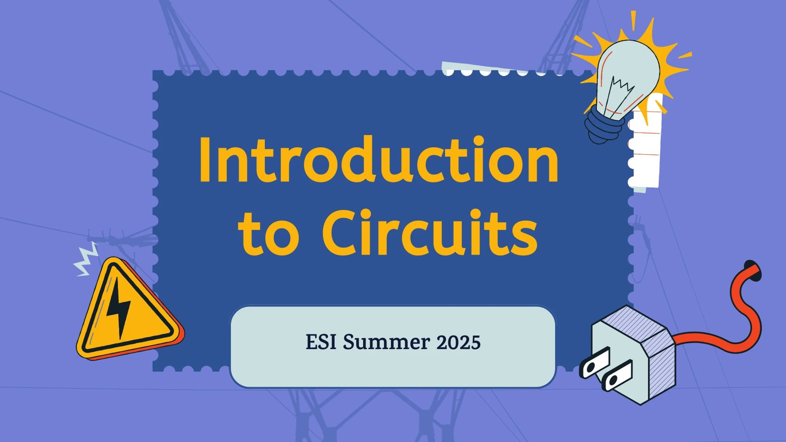 Title slide from my lesson deck: Introduction to Circuits, ESI Summer 2025, illustrated with a light bulb, a warning sign and a plug.